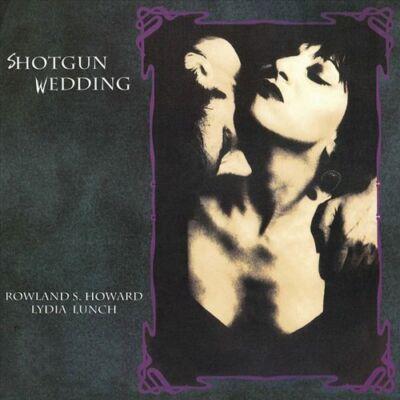 Lydia Lunch / Rowland S. Howard - Shotgun Wedding