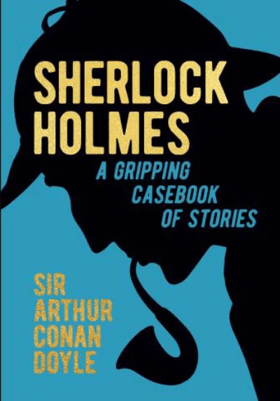 Sherlock Holmes: A Gripping Casebook of Stories
