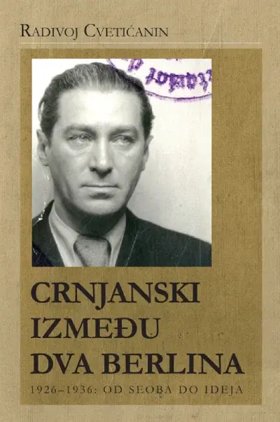 Crnjanski između dva Berlina 1926-1936: od seoba do ideja