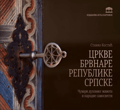 Crkve brvnare Republike Srpske - čuvari duhovnog života i narodne samosvesti