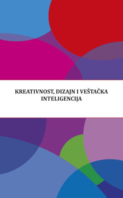 Kreativnost, dizajn i veštačka inteligencija - zbornik naučnih radova