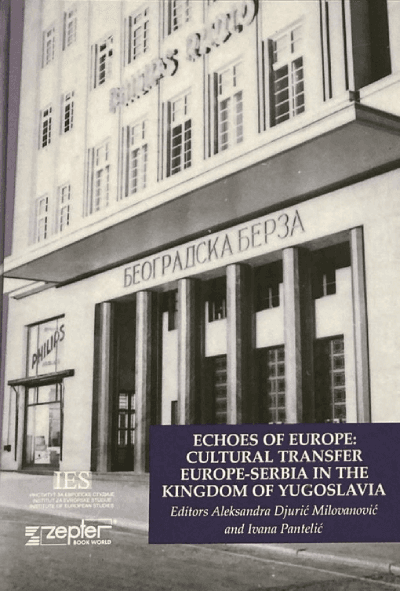 Echoes of Europe: Cultural transfer Europe- Serbia in the Kingdom of Yugoslavia