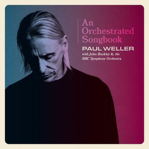 Paul Weller / Jules Buckley / Bbc Symphony Orchestra - An Orchestrated SongKNJIGA (Deluxe Edition)