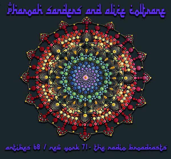 Pharoah Sanders And Alice Coltrane - Antibes 68 / New York 71 - The Radio Broadcasts