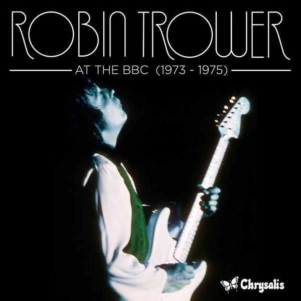 Robin Trower - At the BBC 1973-1975