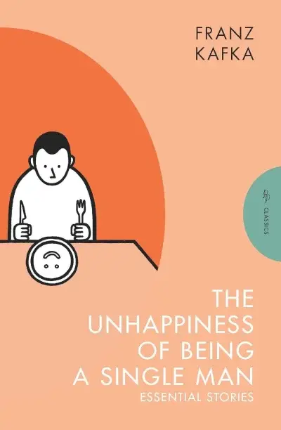 The Unhappiness of Being a Single Man: Essential Stories