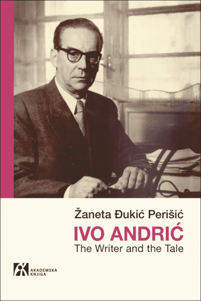 Ivo Andrić: The Writer and the Tale