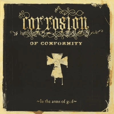 Corrosion of Conformity - In the Arms of God