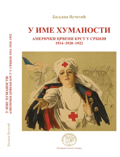 U ime humanosti - Američki Crveni krst u Srbiji: 1914-1920-1922