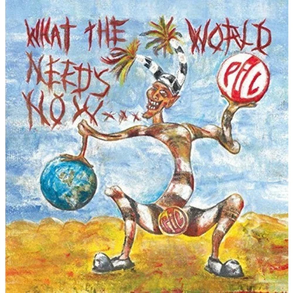 PiL - What the World Needs Now