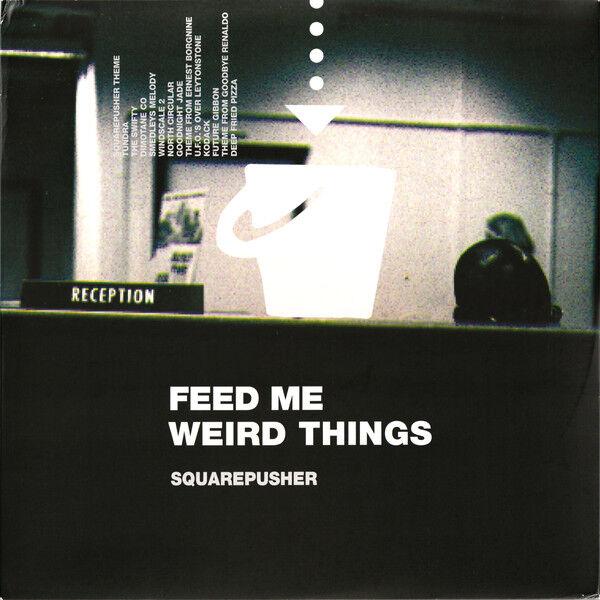 Squarepusher - Feed Me Weird Things (Indie)