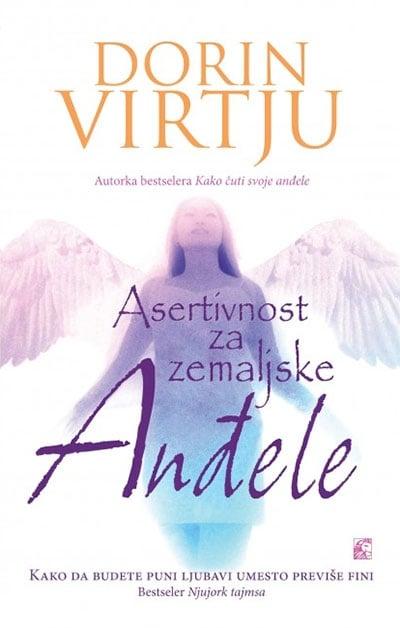 Asertivnost za zemaljske anđele - Kako da budete puni ljubavi, umesto previše fini