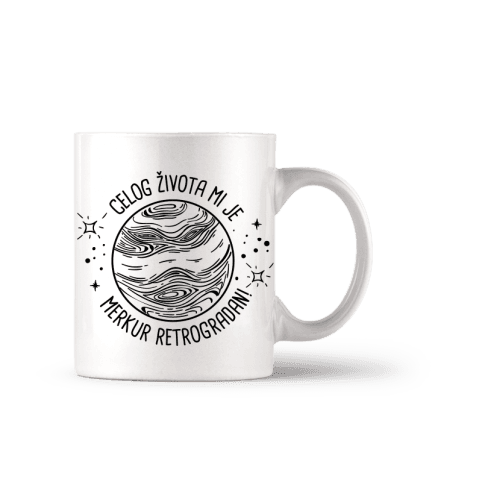 Šolja Celog života mi je Merkur retrogradan! cs3622