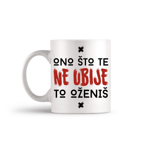 Šolja Ono što te ne ubije, to oženiš cs3805