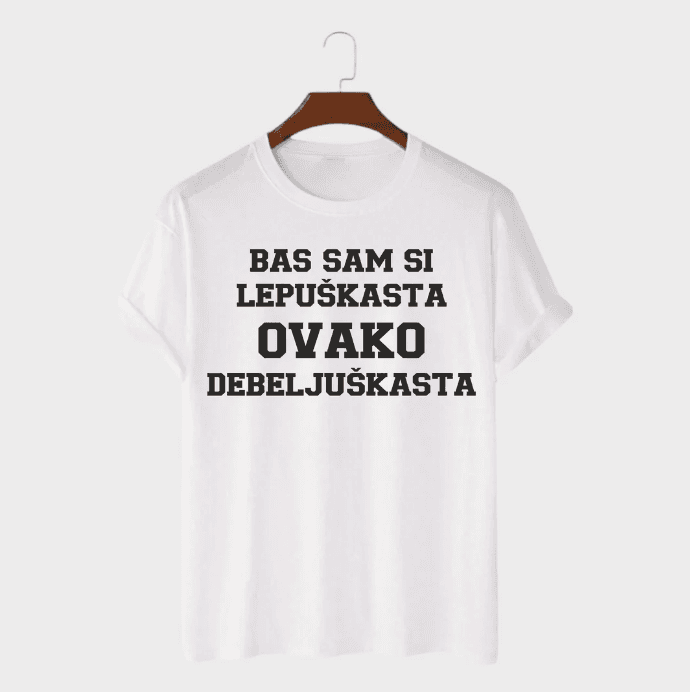 MAFIMI Ženska majica Bas sam si lepuškasta ovako debeljuškasta, Bela