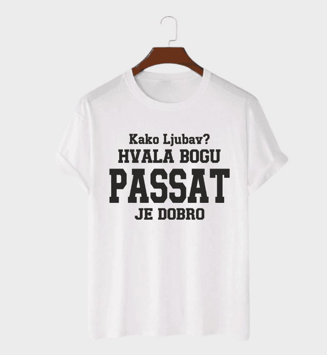 MAFIMI Majica Kako ljubav hvala bogu PASSAT je dobro, Bela