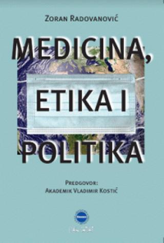 Selected image for Medicina, etika i politika - Zoran Radovanović