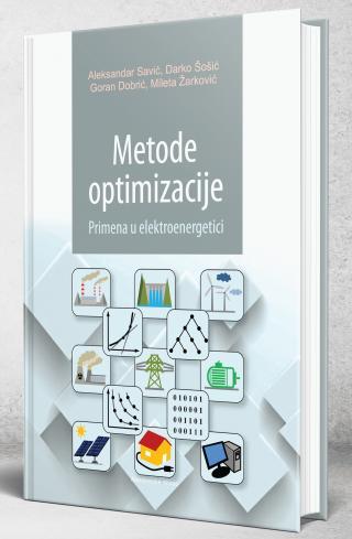 Metode optimizacije : primena u elektroenergetici - Darko Šošić, Aleksandar Savić, Goran Dobrić, Mileta Žarković