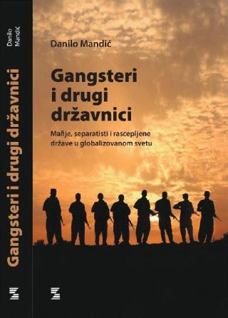 Gangsteri i drugi državnici: mafije, separatisti i rascepljene države u globalizovanom svetu