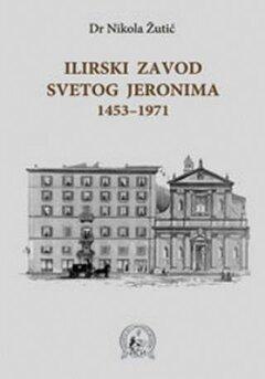 1 thumbnail image for Ilirski zavod svetog Jeronima 1453-1971 - Nikola Žutić