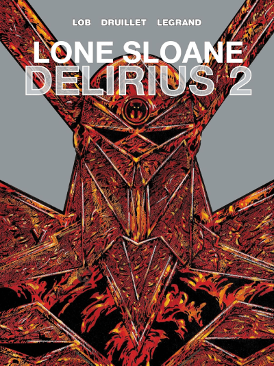 Lone Sloane: Delirius, Vol. 2