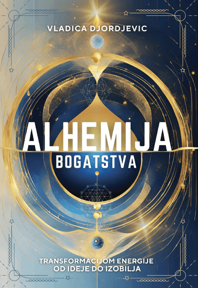Alhemija bogatstva: transformacijom energije od ideje do izobilja