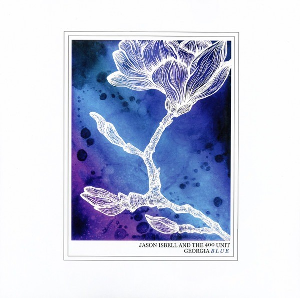 Jason Isbell and the 400 Unit - Georgia Blue