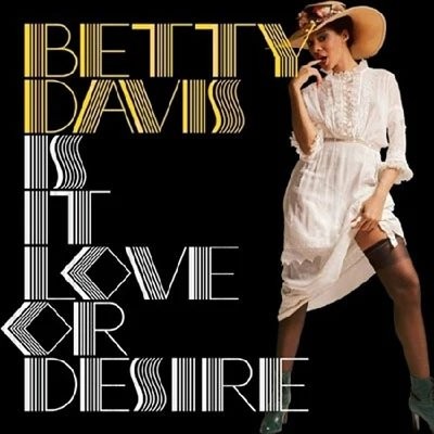 Betty Davis - Is It Love Or Desire (Silver)