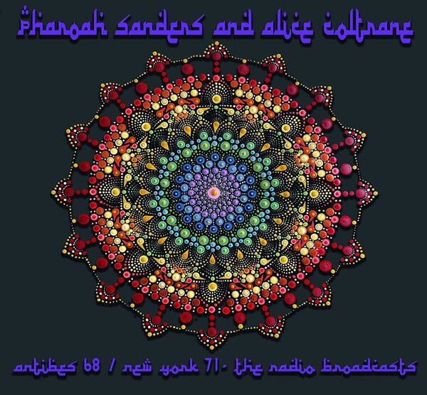 Pharoah Sanders And Alice Coltrane - Antibes 68 / New York 71 - The Radio Broadcasts