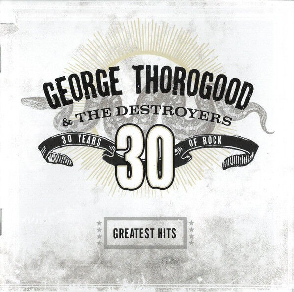 George Thorogood &Amp;... - Greatest Hits: 30 Year...