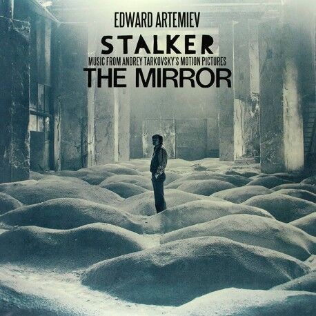 Edward Artemiev - Stalker / The Mirror: Music from Andrey Tarkovsky's Motion Pictures