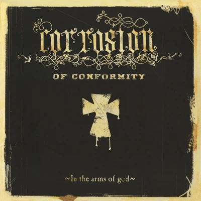 Corrosion of Conformity - In the Arms of God