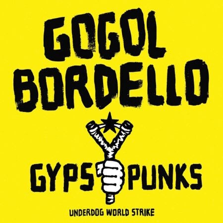 Gogol Bordello - Gypsy Punks Underdog