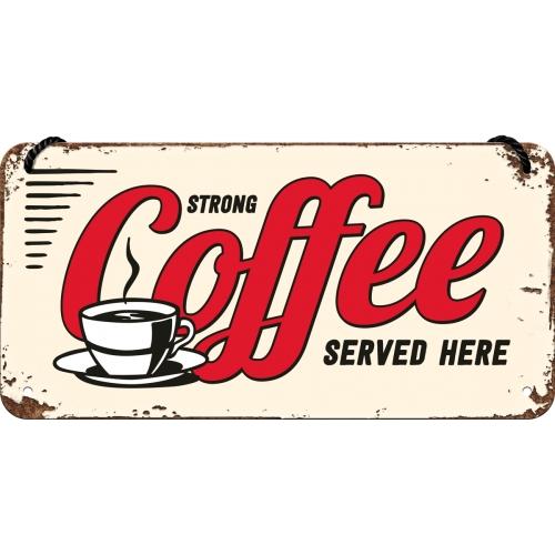 NOSTALGIC ART Viseći znak Strong Coffee Served Here