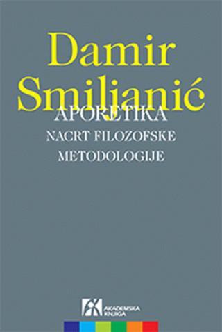 Aporetika : nacrt filozofske metodologije - Damir Smiljanić