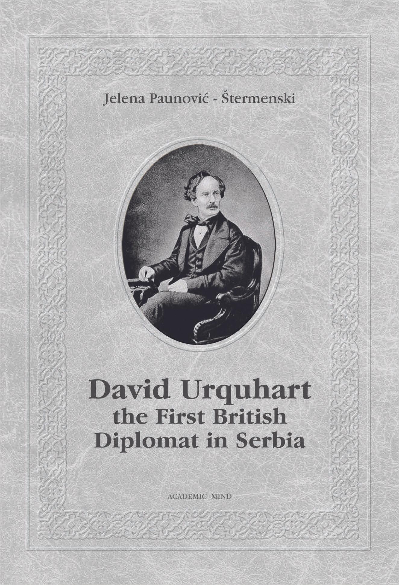 David Urquhart the First British Diplomat in Serbia - Jelena Paunović-Štermenski