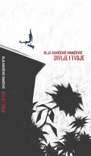 Selected image for Divlje i tvoje - Olja Savičević-Ivančević