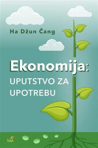 Ekonomija: uputstvo za upotrebu - Ha Džun Čang