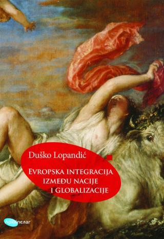 Selected image for Evropska integracija između nacije i globalizacije - Duško Lopandić