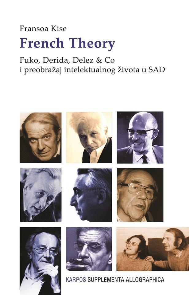 French Theory : Fuko, Derida, Delez & Co i preobražaj intelektualnog života u SAD - Fransoa Kise