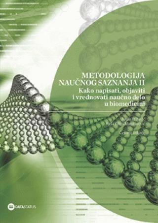Kako napisati, objaviti i vrednovati naučno delo u biomedicini - Metodologija naučnog saznanja II - Jovan Savić, Stela Filipi Matutinović