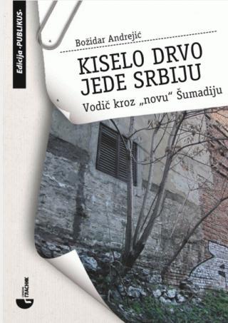 Kiselo drvo jede Srbiju - Božidar Andrejić