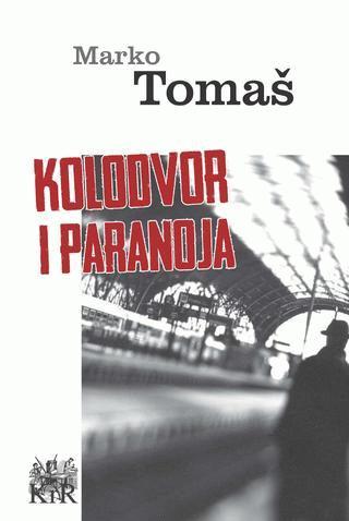 Kolodvor i paranoja - Marko Tomaš