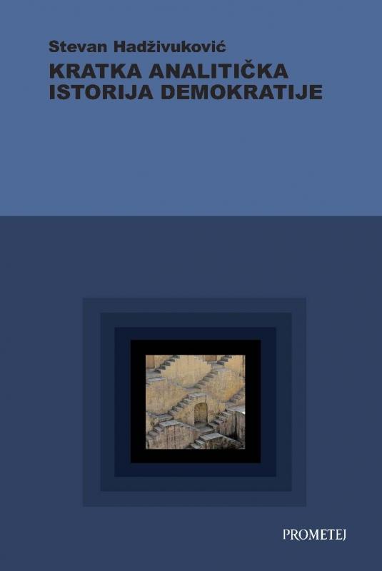 Kratka analitička istorija demokratije - Stevan Hadživuković