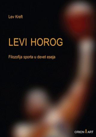 Levi horog - filozofija sporta u devet eseja - Lev Kreft