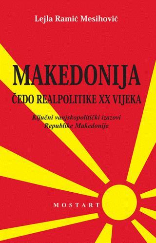 Makedonija - čedo realpolitike XX vijeka - Lejla Ramić Mesihović