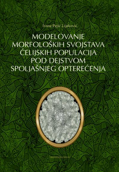 Modelovanje morfoloških svojstava ćelijskih populacija pod dejstvom spoljašnjeg opterećenja - Pajić-Lijaković Ivana