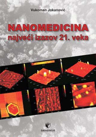 Nanomedicina - najveći izazov 21. veka - Vukoman Jokanović