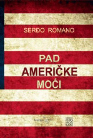 Pad američke moći - Serđo Romano