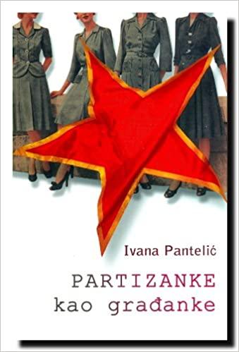 Partizanke kao građanke - Ivana Pantelić